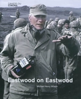 Eastwood on Eastwood - Michael Henry Wilson
