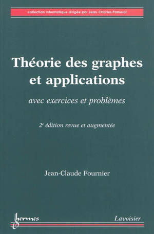 Théorie des graphes et applications : avec exercices et problèmes - Jean-Claude Fournier
