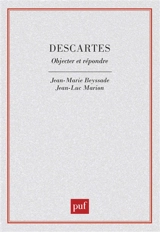 Descartes : objecter et répondre - Jean-Marie Beyssade