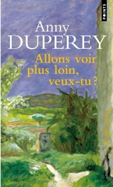 Allons voir plus loin, veux-tu ? - Anny Duperey