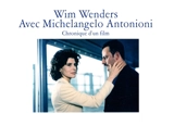 Avec Michelangelo Antonioni : chronique d'un film - Wim Wenders