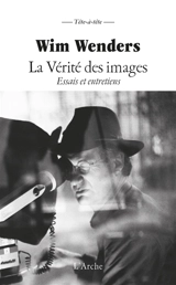 La Vérité des images : essais, discours et entretiens - Wim Wenders