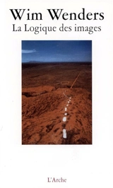 La Logique des images : essais et entretiens - Wim Wenders