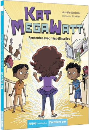 Kat Megawatt. Vol. 1. Rencontre avec miss étincelles - Aurélie Gerlach
