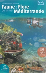 Faune et flore de la mer Méditerranée : 832 espèces illustrées : guide visuel - Enric Ballesteros