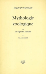 Mythologie zoologique ou Les légendes animales - Angelo De Gubernatis