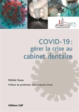 Covid-19 : gérer la crise au cabinet dentaire - Michel Sixou
