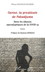 Carine, la prostituée de Pakadjuma : dans les abysses apocalyptiqyes de la Covid-19 - Winner Franck Palmers