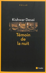 Témoin de la nuit - Kishwar Desai