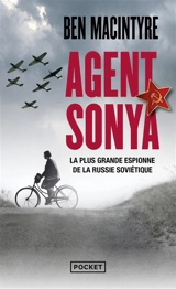 Agent Sonya : la plus grande espionne de la Russie soviétique - Ben Macintyre