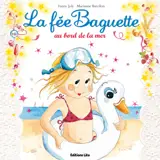 La fée Baguette. Vol. 15. La fée Baguette au bord de la mer - Fanny Joly