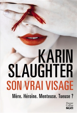 Son vrai visage - Karin Slaughter