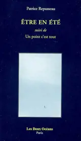 Etre en été. Un point c'est tout - Patrice Repusseau
