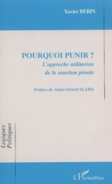 Pourquoi punir ? : l'approche utilitariste de la sanction pénale - Xavier Bébin
