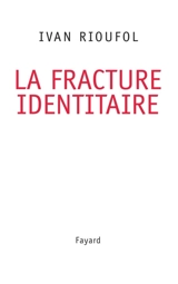 La fracture identitaire - Ivan Rioufol