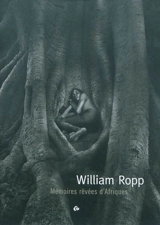 Mémoires rêvées d'Afrique - William Ropp