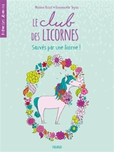 Le club des licornes. Vol. 2. Sauvés par une licorne ! - Maxime Poisot