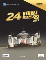 24 hours Le Mans 2013 : official yearbook - Alain Bienvenu