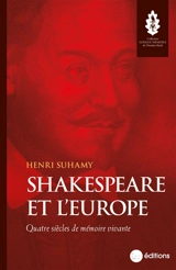 Shakespeare et l'Europe : quatre siècles de mémoire vivante - Henri Suhamy