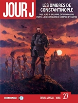 Jour J. Vol. 27. Les ombres de Constantinople : 1453, Vlad III Basarab, dit l'Empaleur, défend l'Empire byzantin - Fred Duval