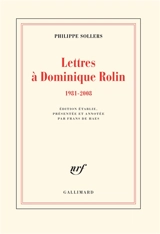 Lettres à Dominique Rolin. 1981-2008 - Philippe Sollers