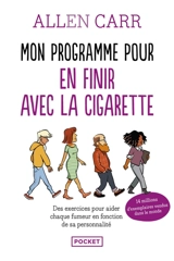 Mon programme pour en finir avec la cigarette : des exercices pour aider chaque fumeur à arrêter de fumer en fonction de sa personnalité - Allen Carr