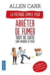 Arrêter de fumer tout de suite : sans prendre de poids : arrêter de fumer en fait c'est facile ! - Allen Carr