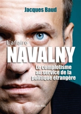L'affaire Navalny : le complotisme au service de la politique étrangère - Jacques Baud