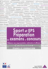 Sport et EPS, préparation aux examens et concours : élaborer une argumentation cohérente et efficace - Laurent Dartnell