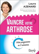 Vaincre votre arthrose : votre programme en 9 semaines - Laura Azenard