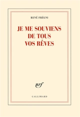 Je me souviens de tous vos rêves - René Frégni