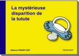 P'tit frère. Vol. 3. La mystérieuse disparition de la tutute - Yanick Messager