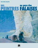 Des peintres au pays des falaises - Marie-Hélène Desjardins