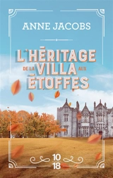 La villa aux étoffes. Vol. 3. L'héritage de la villa aux étoffes - Anne Jacobs