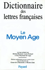 Dictionnaire des lettres françaises. Le Moyen Age