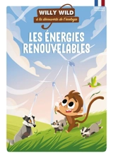 Willy Wild à la découverte de l'écologie. Les énergies renouvelables - Pascale Baugé