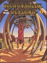 Sous un soleil de plomb. Vol. 3 - Joan Mundet
