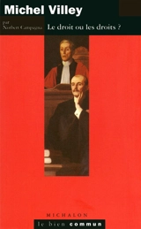 Michel Villey : le droit ou les droits - Norbert Campagna