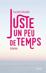 Juste un peu de temps - Caroline Boudet