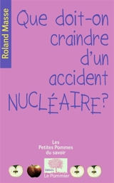 Que doit-on craindre d'un accident nucléaire ? - Roland Masse
