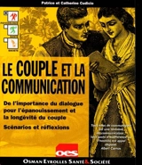 Le couple et la communication : de l'importance du dialogue pour l'épanouissement et la longévité du couple, scénarios et réflexions - Catherine Cudicio