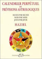 Calendrier perpétuel de prévisions astrologiques : signes par signes, mois par mois, jour par jour - Haziel