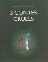 3 contes cruels - Matthieu Sylvander