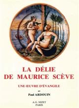 La Délie de Maurice Scève : une oeuvre d'Evangile - Paul Ardouin