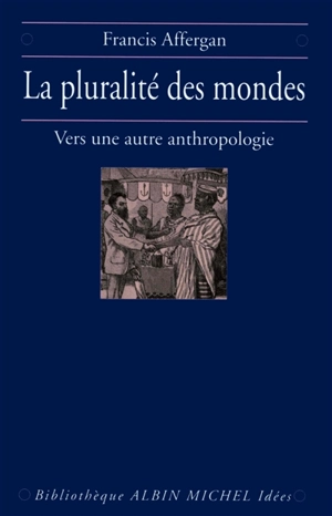 La pluralité des mondes - Francis Affergan