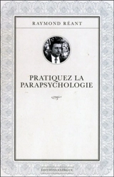 Pratiquez la parapsychologie - Raymond Réant