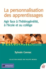 La personnalisation des apprentissages : agir face à l'hétérogénéité, à l'école et au collège - Sylvain Connac