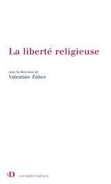 La liberté religieuse : droits de l'homme et religions dans l'action extérieure de la France