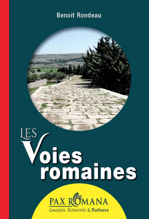 Les voies romaines - Benoît Rondeau