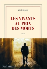Les vivants au prix des morts - René Frégni
